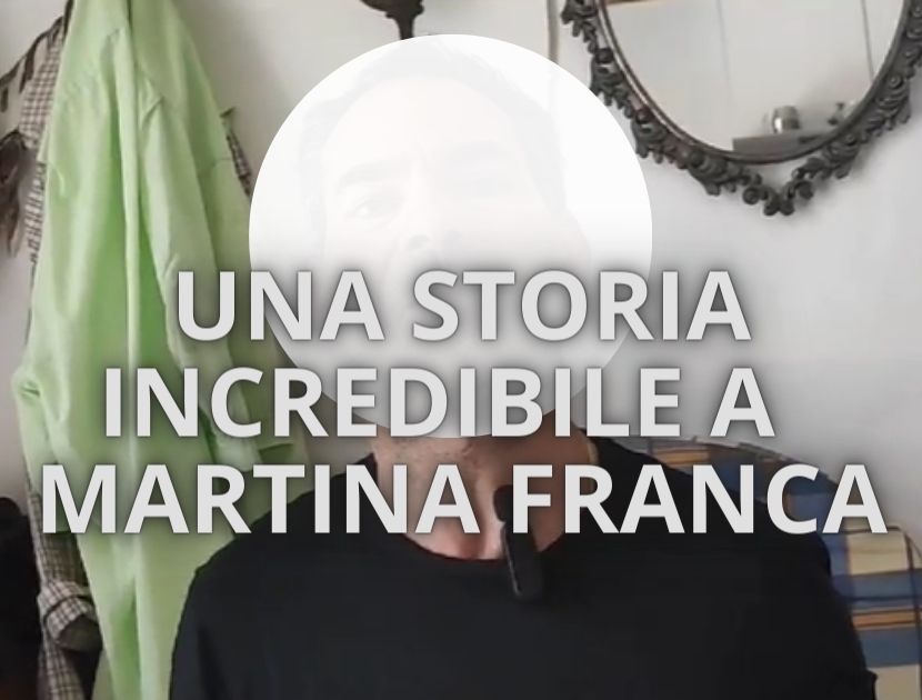Una storia incredibile a Martina Franca