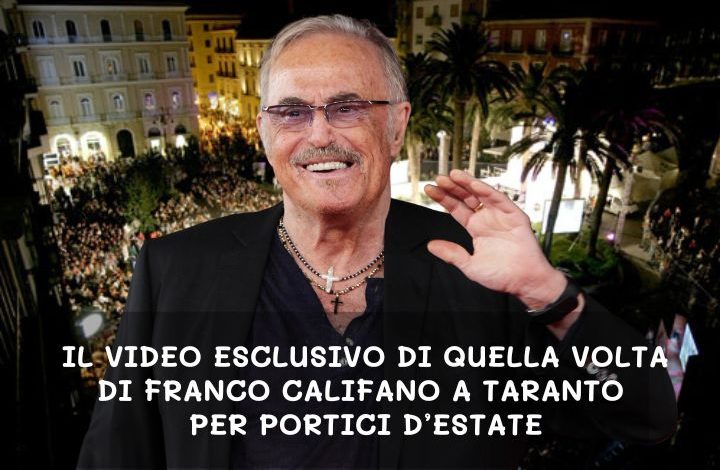 Franco Califano a Taranto a Portici d'Estate. Il video esclusivo