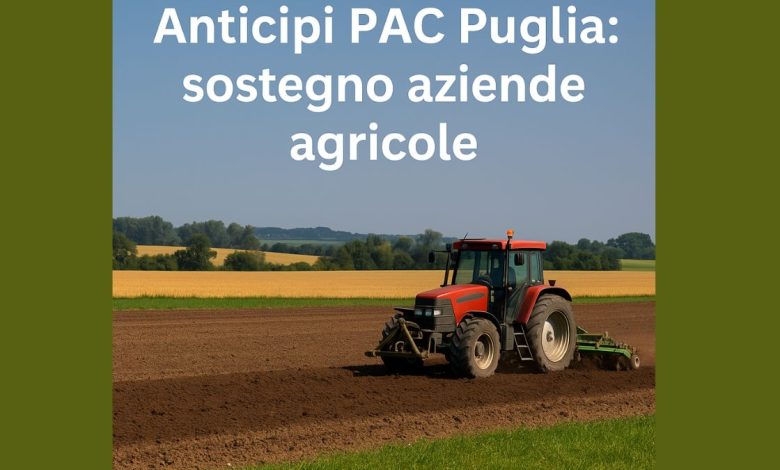 Anticipi PAC Puglia sostegno aziende agricole